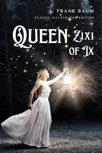 Queen Zixi of Ix: Classic Illustrated Edition von Independently published